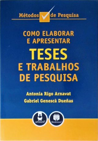 Como Elaborar e Apresentar Teses e Trabalhos de Pesquisa