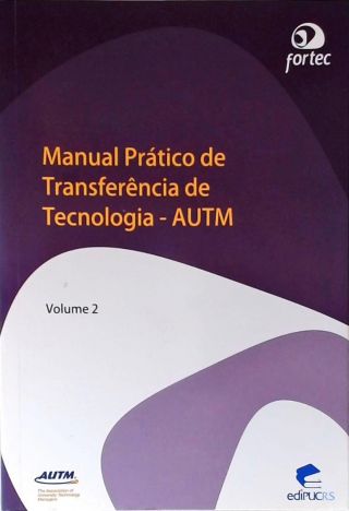 Manual Prático De Tranferência De Tecnologia AUTM - Vol. 2
