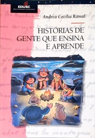 Histórias De Gente Que Ensina E Aprende
