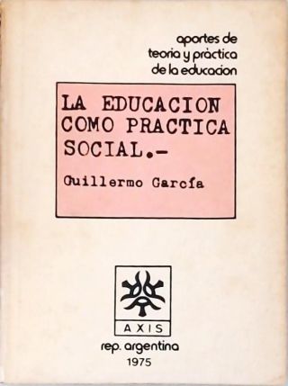 La Educación Como Practica Social