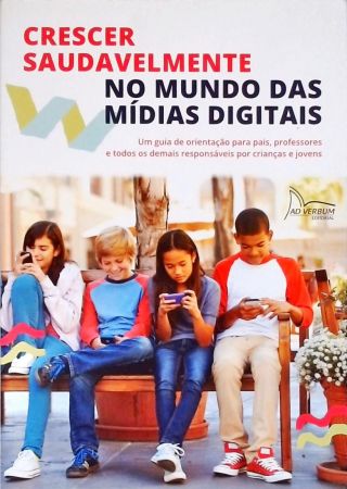Crescer Saudavelmente no Mundo das Mídias Digitais
