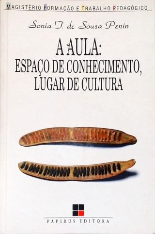 A Aula: Espaço De Conhecimento, Lugar De Cultura