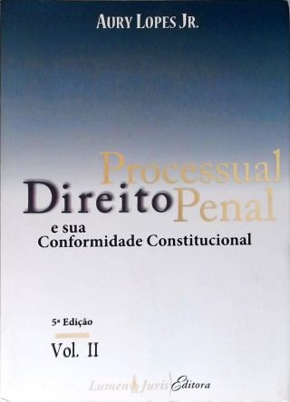 Direito Processual Penal  e sua Conformidade Constitucional - Vol. 2