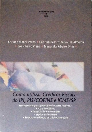 Como Utilizar Créditos Fiscais, Ipi ,Pis e Cofins Icms/Sp