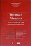 Tributação Aduaneira à Luz da Jurisprudência do CARF