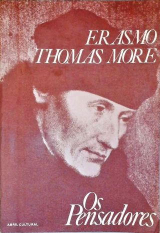 Os Pensadores - Erasmo -  Thomas More