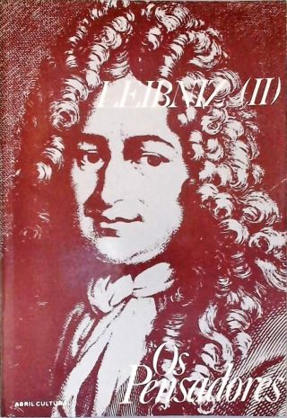 Os Pensadores: Leibniz - Vol. 2
