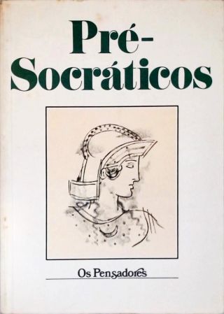 Os Pensadores: Os Pré-Socráticos