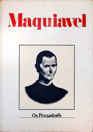 Os Pensadores: Maquiavel