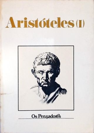 Os Pensadores: Aristóteles - Vol. 1