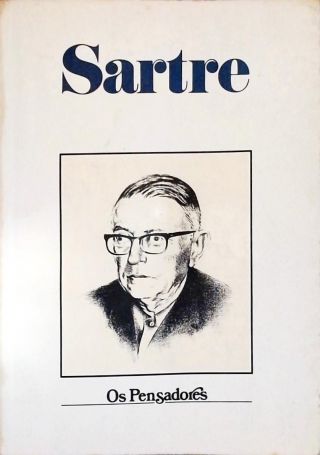 Os Pensadores: Sartre