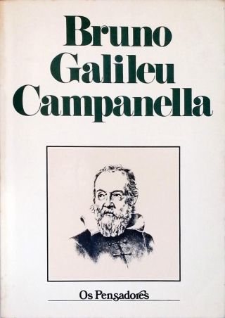 Os Pensadores: Bruno - Galileu - Campanella