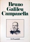 Os Pensadores: Bruno - Galileu - Campanella