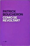 Como Se Revoltar?