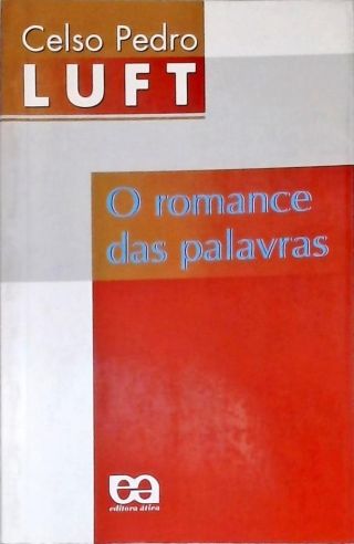 O Romance Das Palavras - Uma História Etmológica E Semântica
