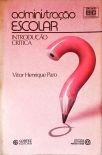 Administração Escolar: Introdução Crítica