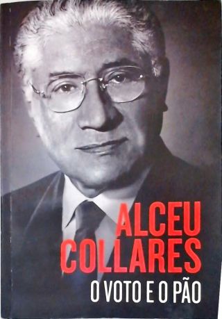 Alceu Collares: O Voto E O Pão