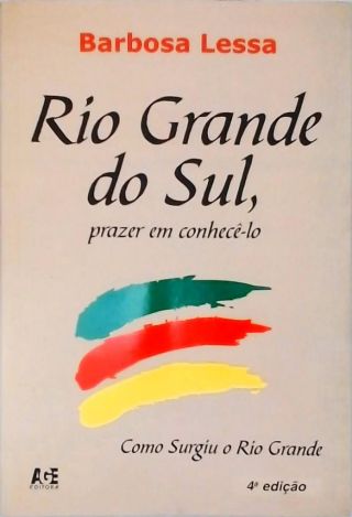 Rio Grande Do Sul, Prazer Em Conhecê-lo