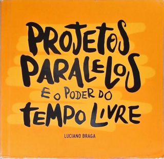 Projeto Paralelos e o Poder do Tempo Livre