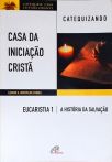 Casa da Iniciação Cristã: Eucaristia - Vol. 1