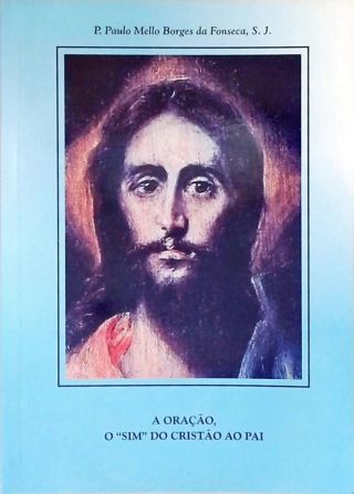A Oração O Sim Do Cristão Ao Pai
