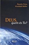 Deus, Quem És Tu?