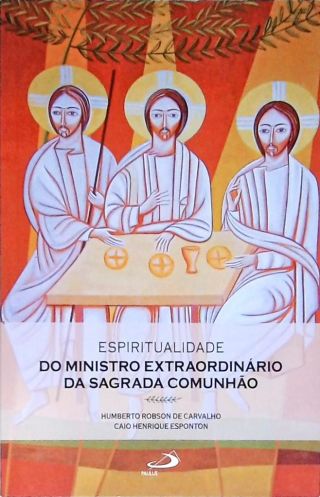 Espiritualidade do Ministro Extraordinário da Sagrada Comunhão