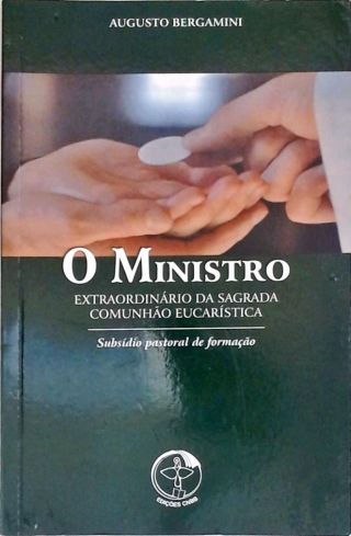O Ministro Extraordinário da Comunhão Eucarística