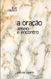 A Oração - Anseio e Encontro