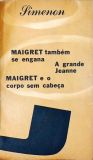 Maigret Também Se Engana - A Grande Jeanne - Maigret E O Corpo Sem Cabeça