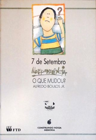 7 de Setembro, Independência, o que Mudou?