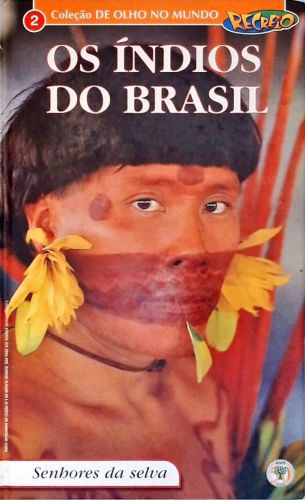 Os índios do Brasil - Senhores da selva