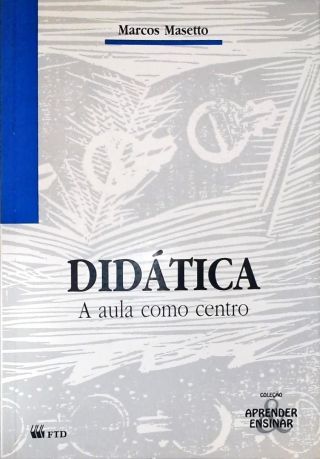 Didática - A Aula Como Centro