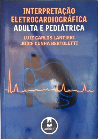 Interpretação Eletrocardiográfica Adulta e Pediátrica