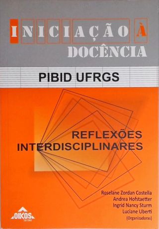 Iniciação À Docência: Reflexões Interdisciplinares