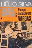 1945: Porque Depuseram Vargas