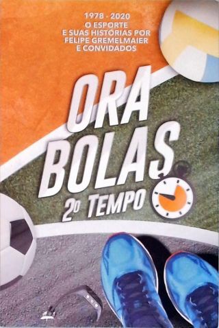 Ora, Bolas: 2º Tempo