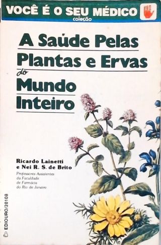A Saúde Pelas Plantas E Ervas Do Mundo Inteiro