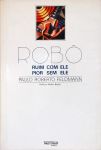 Robô: Ruim com Ele, Pior sem Ele