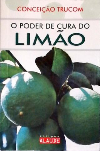 O Poder De Cura Do Limão