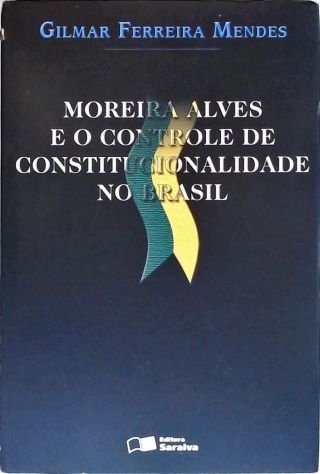 Moreira Alves E O Controle De Constitucionalidade No Brasil