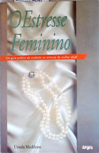 O Estresse Feminino