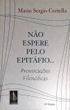 Não Espere Pelo Epitáfio...