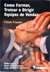 Como Formar, Treinar E Dirigir Equipes De Vendas