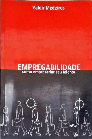 Empregabilidade: Como Empresariar Seu Talento