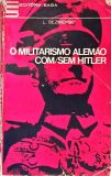 O Militarismo Alemão Com/Sem Hitler - Em 2 Volumes
