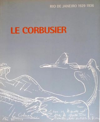 Le Corbusier: Rio de Janeiro 1929-1936