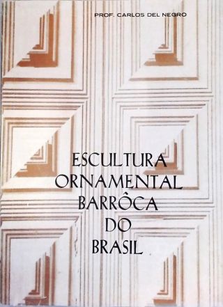 Escultura Ornamental Barrôca do Brasil - Em 2 Volumes