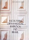 Escultura Ornamental Barrôca do Brasil - Em 2 Volumes