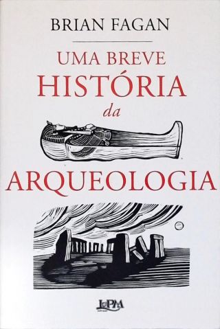 Uma Breve História da Arqueologia